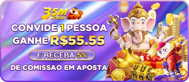 35M Indique amigos para receber um bônus